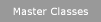 Master Classes