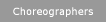 Choreographers